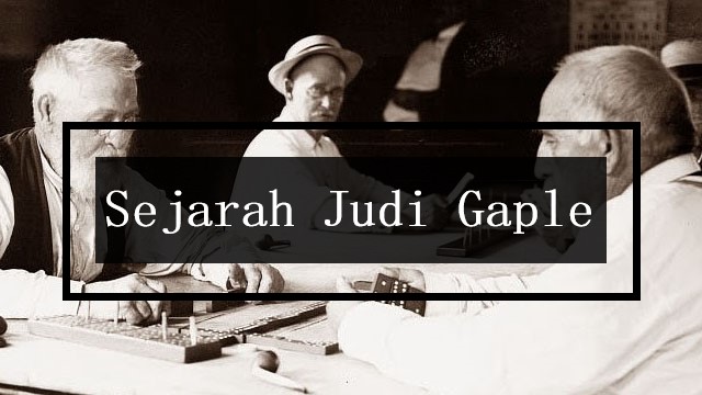 Sejarah Judi Gaple